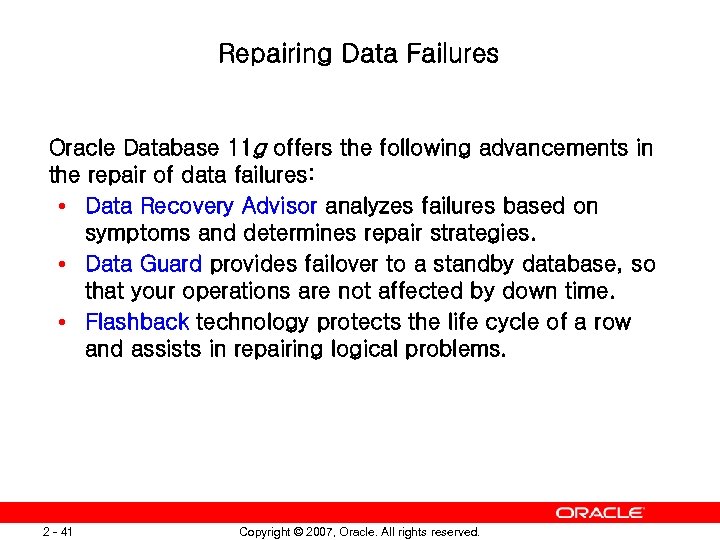 Repairing Data Failures Oracle Database 11 g offers the following advancements in the repair