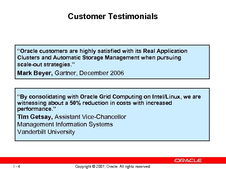 Customer Testimonials “Oracle customers are highly satisfied with its Real Application Clusters and Automatic