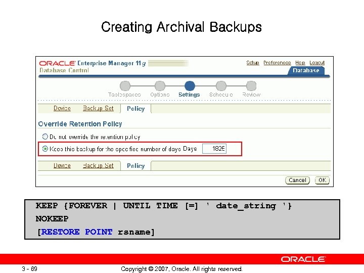 Creating Archival Backups KEEP {FOREVER | UNTIL TIME [=] ' date_string '} NOKEEP [RESTORE