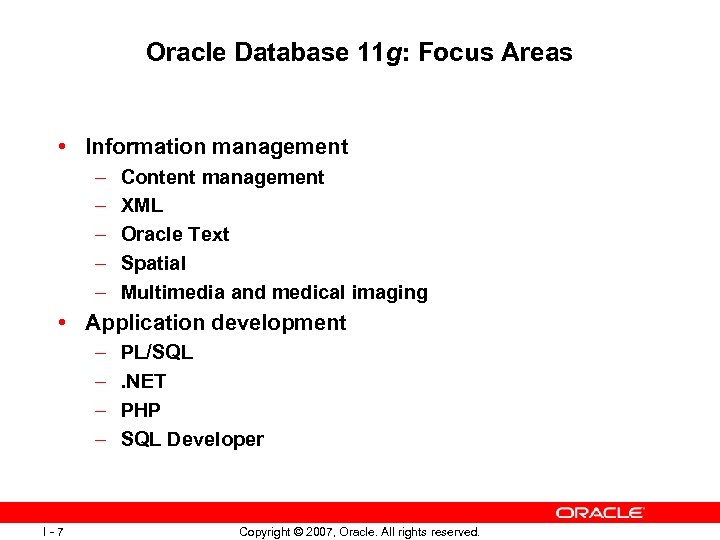 Oracle Database 11 g: Focus Areas • Information management – – – Content management