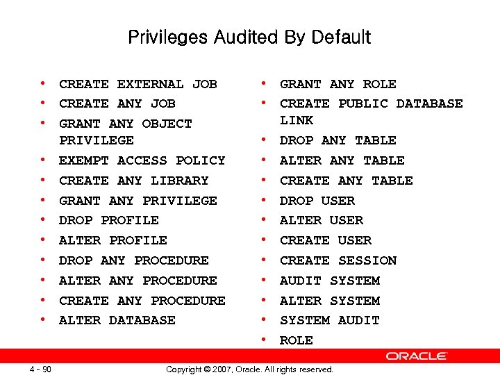 Privileges Audited By Default • CREATE EXTERNAL JOB • CREATE ANY JOB • GRANT