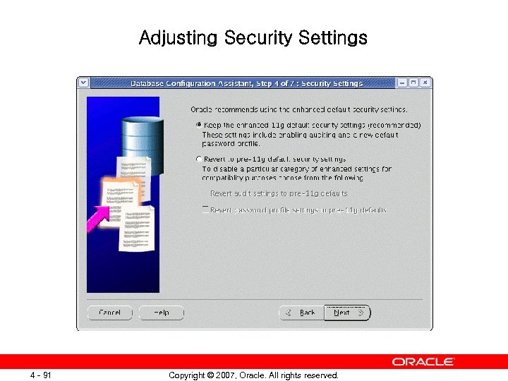 Adjusting Security Settings 4 - 91 Copyright © 2007, Oracle. All rights reserved. 