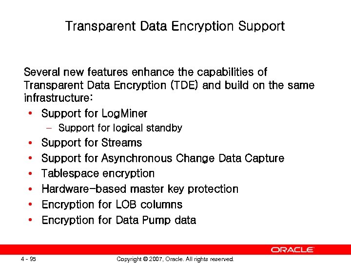 Transparent Data Encryption Support Several new features enhance the capabilities of Transparent Data Encryption