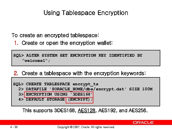 Using Tablespace Encryption To create an encrypted tablespace: 1. Create or open the encryption