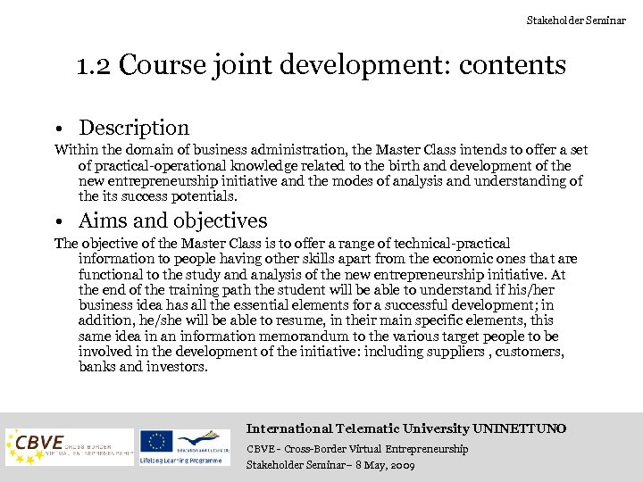 Stakeholder Seminar 1. 2 Course joint development: contents • Description Within the domain of