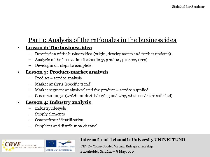 Stakeholder Seminar Part 1: Analysis of the rationales in the business idea • Lesson