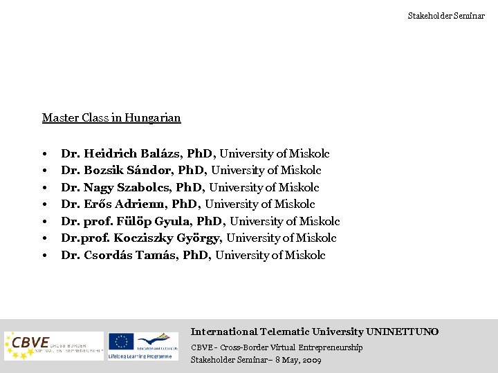 Stakeholder Seminar Master Class in Hungarian • • Dr. Heidrich Balázs, Ph. D, University