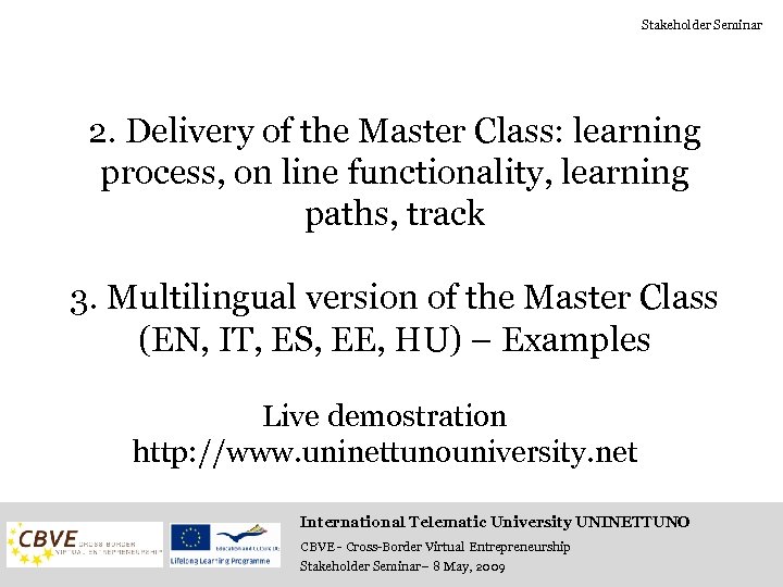 Stakeholder Seminar 2. Delivery of the Master Class: learning process, on line functionality, learning