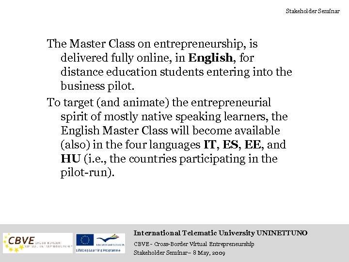 Stakeholder Seminar The Master Class on entrepreneurship, is delivered fully online, in English, for