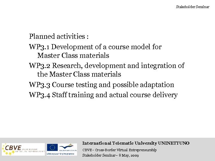 Stakeholder Seminar Planned activities : WP 3. 1 Development of a course model for