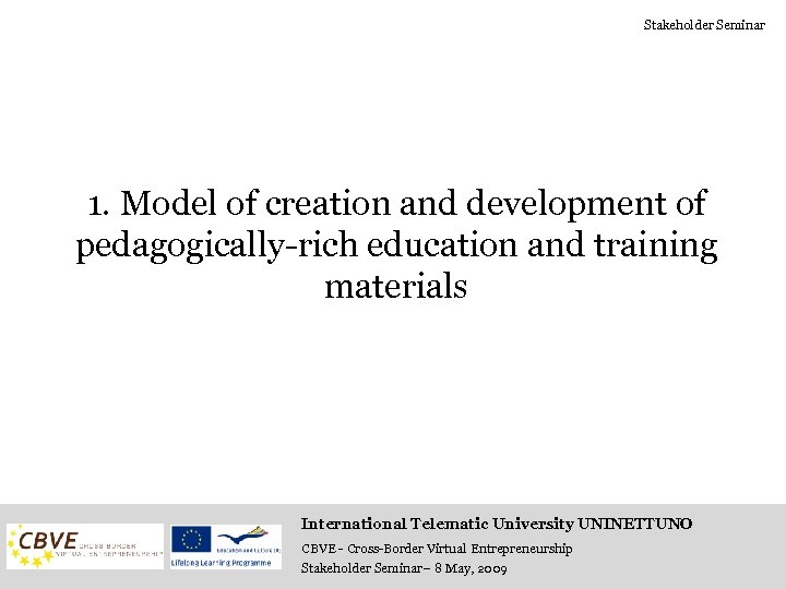 Stakeholder Seminar 1. Model of creation and development of pedagogically-rich education and training materials