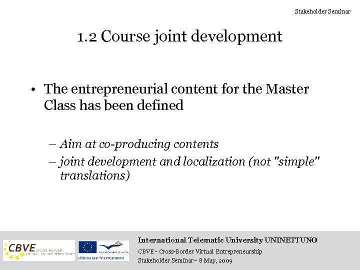 Stakeholder Seminar 1. 2 Course joint development • The entrepreneurial content for the Master