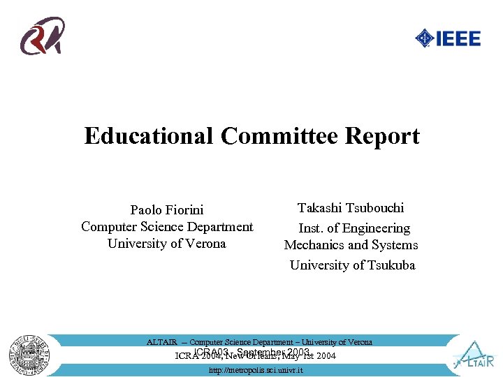 Educational Committee Report Paolo Fiorini Computer Science Department University of Verona Takashi Tsubouchi Inst.