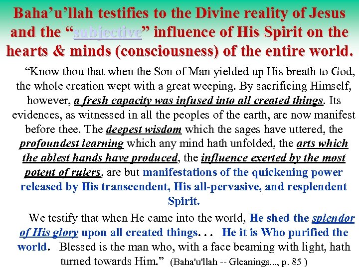 Baha’u’llah testifies to the Divine reality of Jesus and the “subjective” influence of His