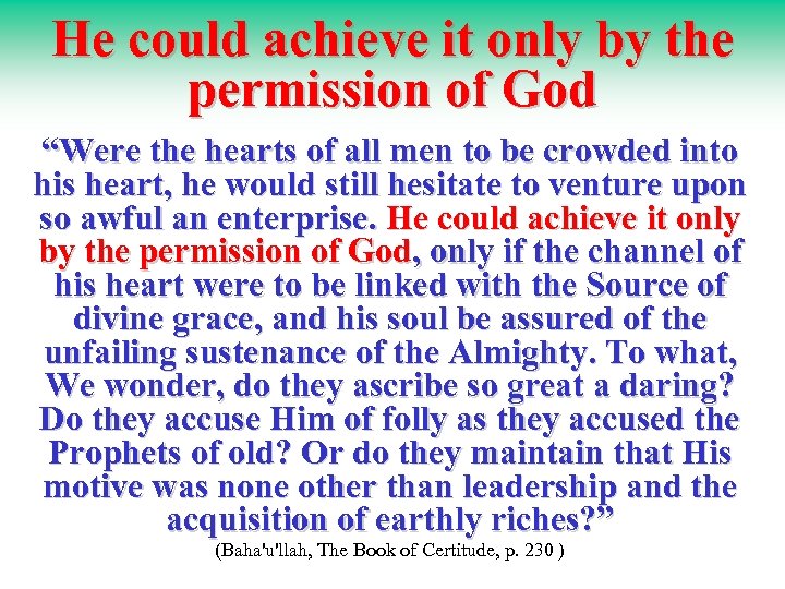 He could achieve it only by the permission of God “Were the hearts of