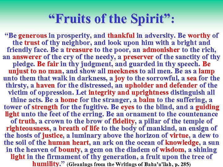 “Fruits of the Spirit”: “Be generous in prosperity, and thankful in adversity. Be worthy
