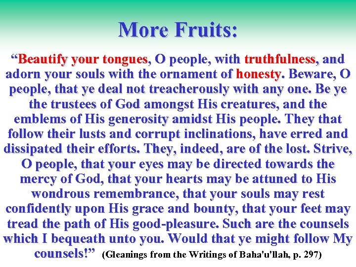 More Fruits: “Beautify your tongues, O people, with truthfulness, and adorn your souls with