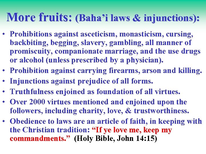 More fruits: (Baha’i laws & injunctions): • Prohibitions against asceticism, monasticism, cursing, backbiting, begging,