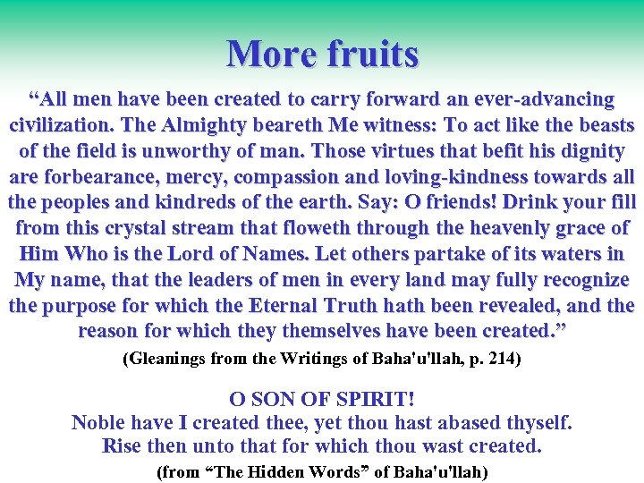More fruits “All men have been created to carry forward an ever-advancing civilization. The