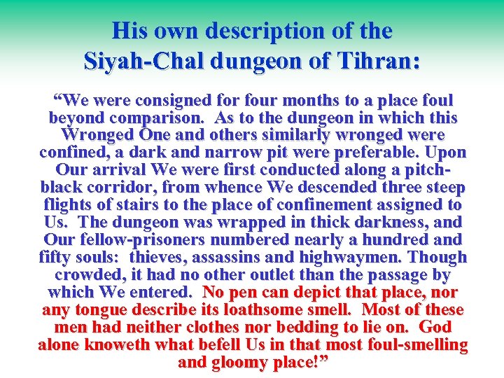 His own description of the Siyah-Chal dungeon of Tihran: “We were consigned for four
