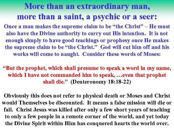 More than an extraordinary man, more than a saint, a psychic or a seer: