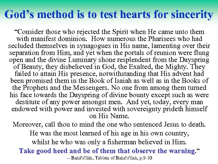God’s method is to test hearts for sincerity “Consider those who rejected the Spirit