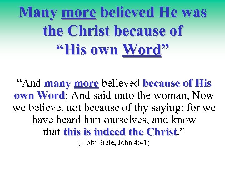Many more believed He was the Christ because of “His own Word” “And many