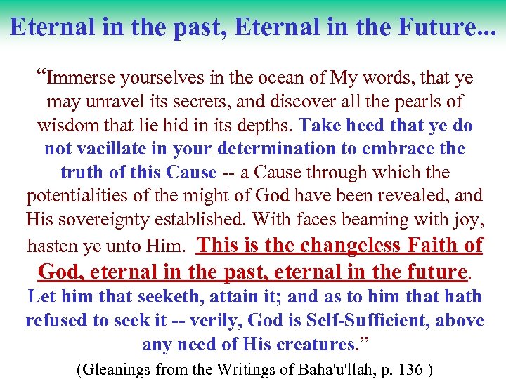 Eternal in the past, Eternal in the Future. . . “Immerse yourselves in the
