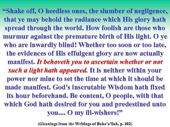 “Shake off, O heedless ones, the slumber of negligence, that ye may behold the