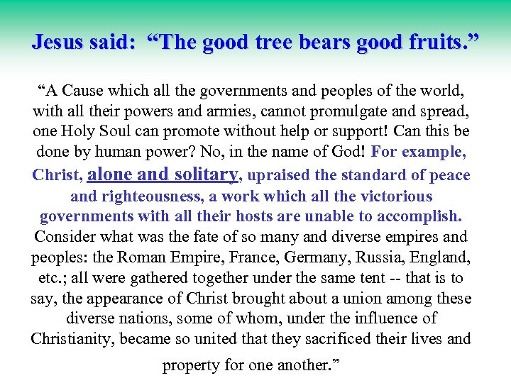 Jesus said: “The good tree bears good fruits. ” “A Cause which all the