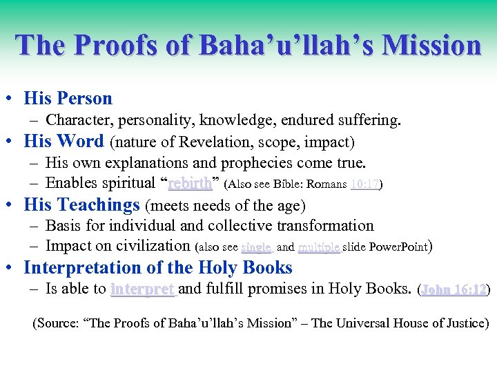 The Proofs of Baha’u’llah’s Mission • His Person – Character, personality, knowledge, endured suffering.