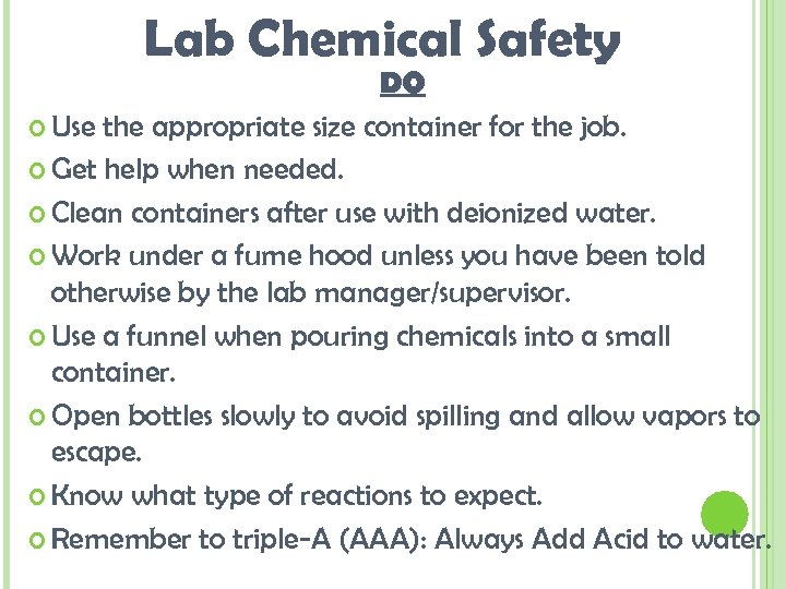 Lab Chemical Safety DO Use the appropriate size container for the job. Get help