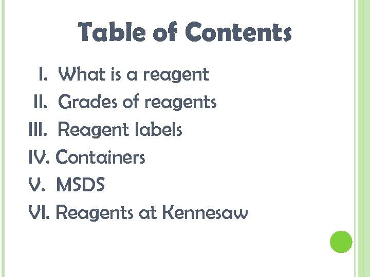 Table of Contents I. What is a reagent II. Grades of reagents III. Reagent