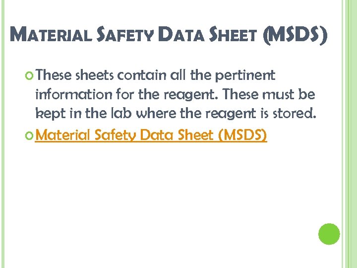 MATERIAL SAFETY DATA SHEET (MSDS) These sheets contain all the pertinent information for the