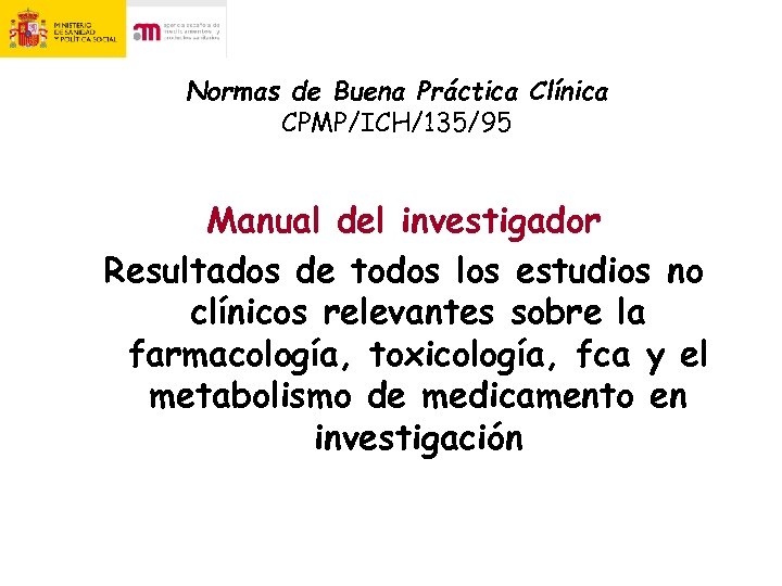 Normas de Buena Práctica Clínica CPMP/ICH/135/95 Manual del investigador Resultados de todos los estudios