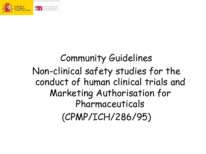 Community Guidelines Non-clinical safety studies for the conduct of human clinical trials and Marketing