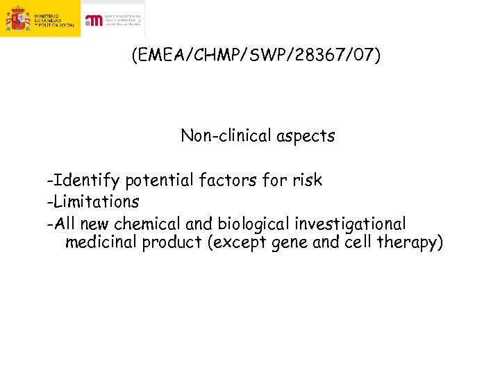 (EMEA/CHMP/SWP/28367/07) Non-clinical aspects -Identify potential factors for risk -Limitations -All new chemical and biological