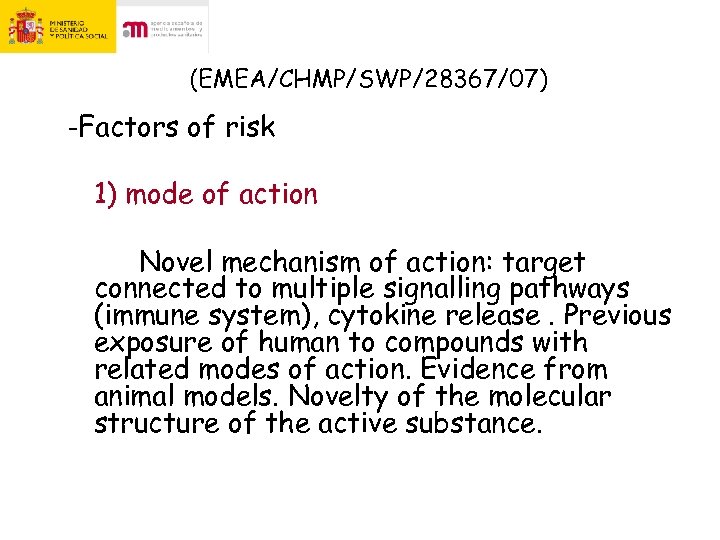 (EMEA/CHMP/SWP/28367/07) -Factors of risk 1) mode of action Novel mechanism of action: target connected