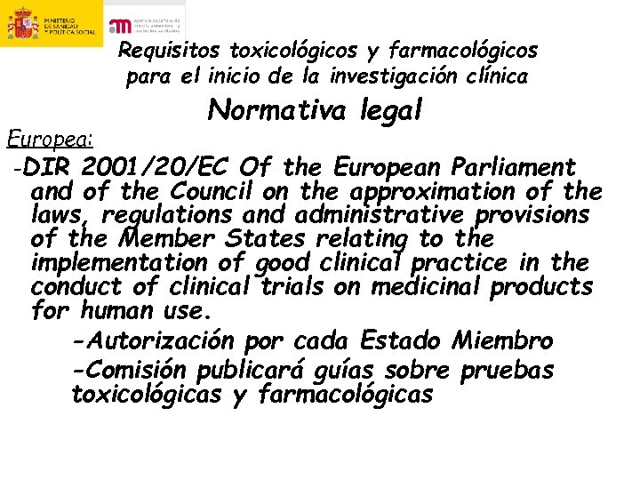 Requisitos toxicológicos y farmacológicos para el inicio de la investigación clínica Normativa legal Europea: