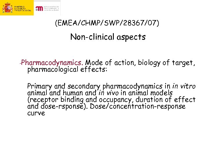 (EMEA/CHMP/SWP/28367/07) Non-clinical aspects -Pharmacodynamics. Mode of action, biology of target, pharmacological effects: Primary and