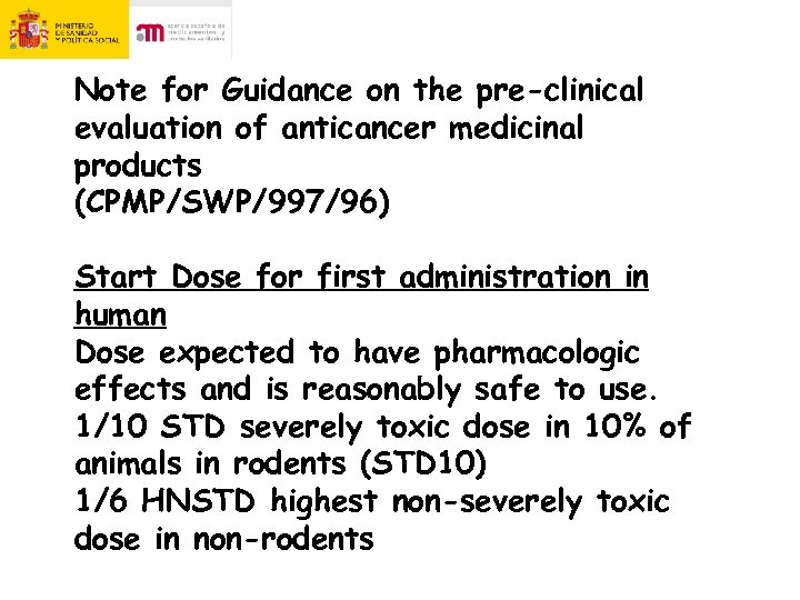 Note for Guidance on the pre-clinical evaluation of anticancer medicinal products (CPMP/SWP/997/96) Start Dose