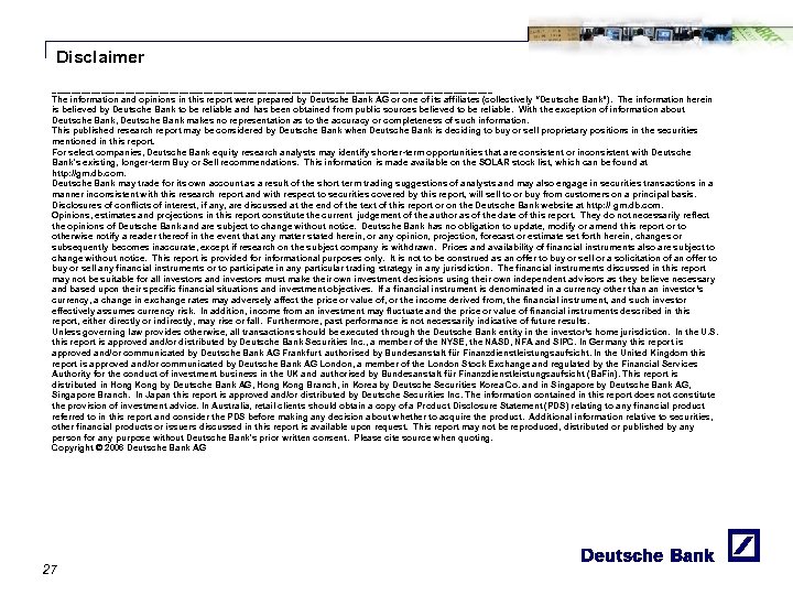 Disclaimer _____________________________________________ The information and opinions in this report were prepared by Deutsche Bank