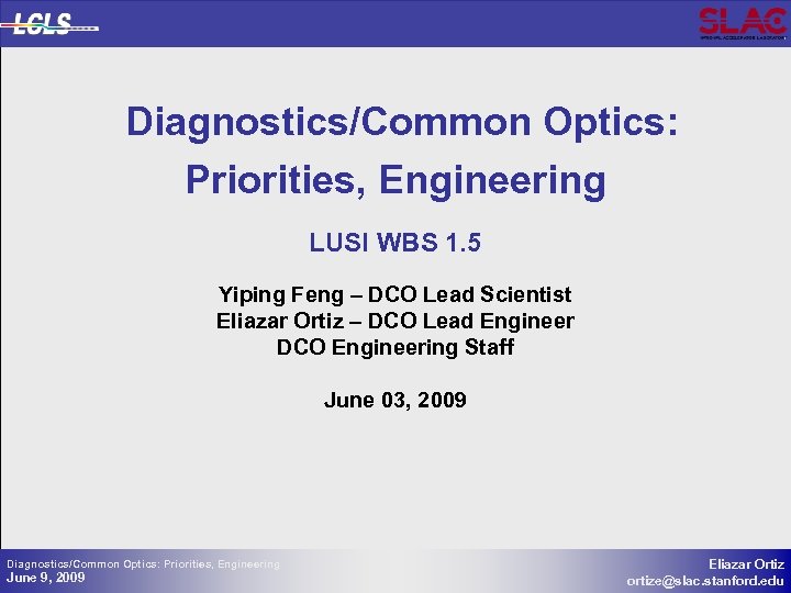 Diagnostics/Common Optics: Priorities, Engineering LUSI WBS 1. 5 Yiping Feng – DCO Lead Scientist