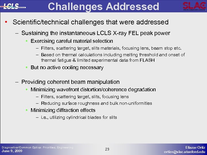 Challenges Addressed • Scientific/technical challenges that were addressed – Sustaining the instantaneous LCLS X-ray