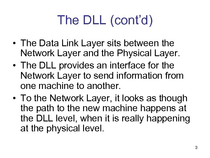 The DLL (cont’d) • The Data Link Layer sits between the Network Layer and