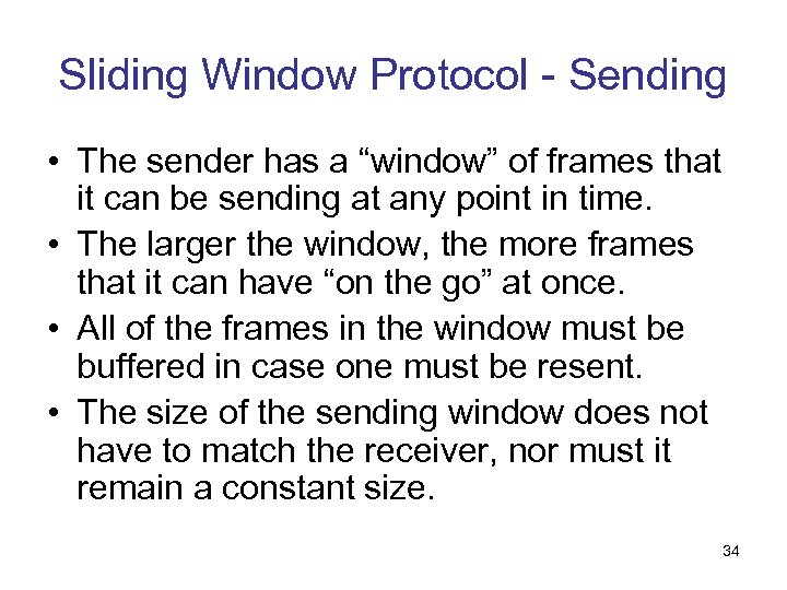 Sliding Window Protocol - Sending • The sender has a “window” of frames that