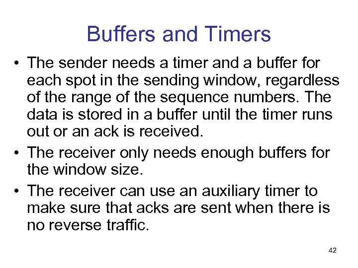 Buffers and Timers • The sender needs a timer and a buffer for each