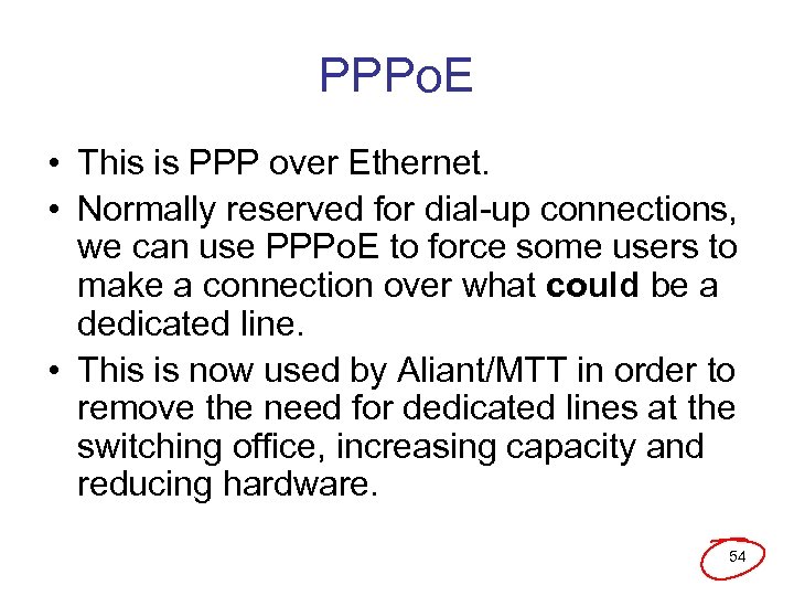 PPPo. E • This is PPP over Ethernet. • Normally reserved for dial-up connections,
