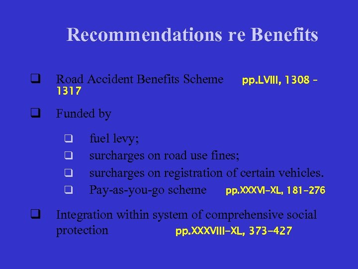 Recommendations re Benefits q Road Accident Benefits Scheme q Funded by 1317 q q