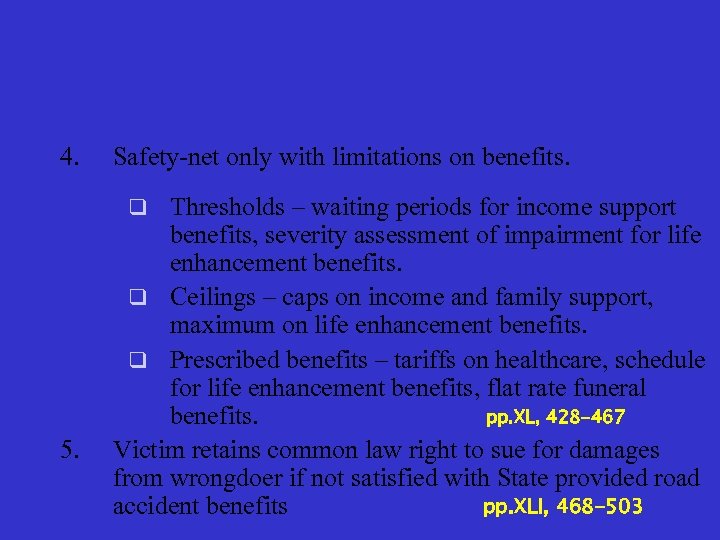 4. Safety-net only with limitations on benefits. q Thresholds – waiting periods for income